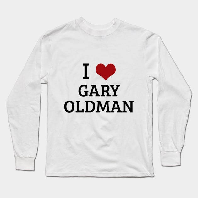 I Heart Gary Oldman Long Sleeve T-Shirt by planetary